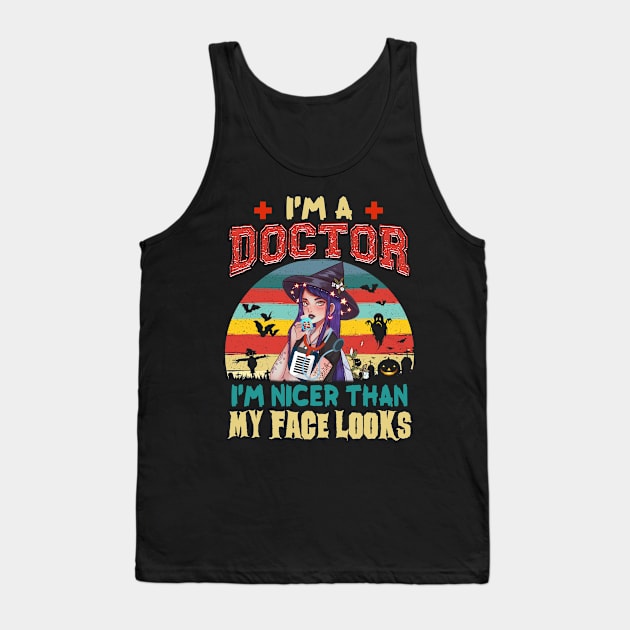 I_m A Doctor I_m Nicer Than My Face Looks Halloween Tank Top by Elliottda